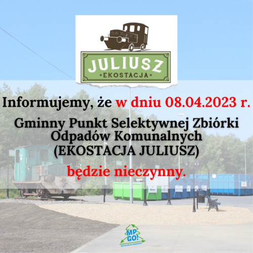 GPSZOK Ekostacja Juliusz w dniu 08.04.2023 r. nieczynny