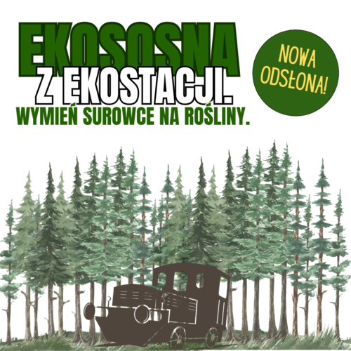 „Ekososna z Ekostacji. Wymień surowce na rośliny” – VIII edycja